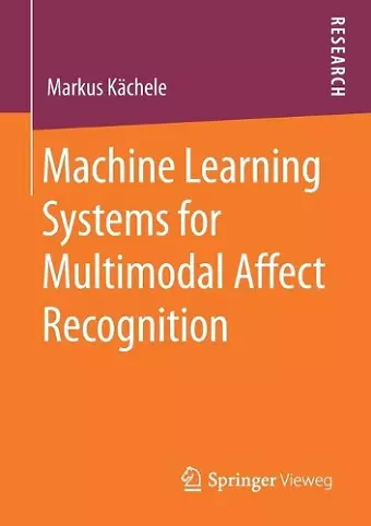 Machine Learning Systems for Multimodal Affect Recognition cover