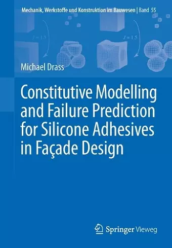 Constitutive Modelling and Failure Prediction for Silicone Adhesives in Façade Design cover