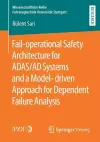 Fail-operational Safety Architecture for ADAS/AD Systems and a Model-driven Approach for Dependent Failure Analysis cover