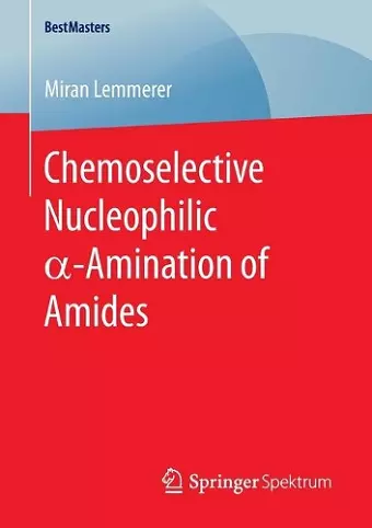 Chemoselective Nucleophilic α-Amination of Amides cover