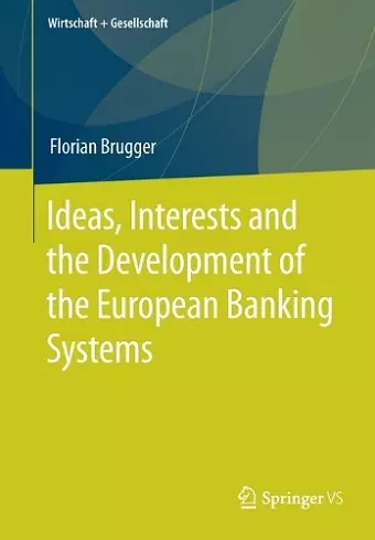 Ideas, Interests and the Development of the European Banking Systems cover