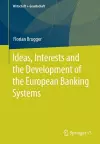 Ideas, Interests and the Development of the European Banking Systems cover