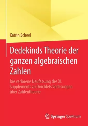 Dedekinds Theorie der ganzen algebraischen Zahlen cover