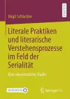Literale Praktiken und literarische Verstehensprozesse im Feld der Serialität cover