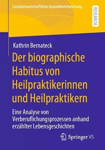Der biographische Habitus von Heilpraktikerinnen und Heilpraktikern cover