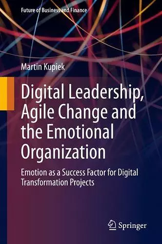 Digital Leadership, Agile Change and the Emotional Organization cover