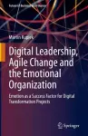 Digital Leadership, Agile Change and the Emotional Organization cover