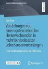 Vorstellungen von einem guten Leben bei Heranwachsenden in mehrfach belasteten Lebenszusammenhängen cover
