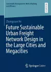 Future Sustainable Urban Freight Network Design in the Large Cities and Megacities cover