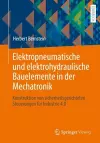 Elektropneumatische und elektrohydraulische Bauelemente in der Mechatronik cover