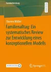 Familienalltag: Ein systematisches Review zur Entwicklung eines konzeptionellen Modells cover