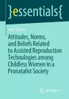 Attitudes, Norms, and Beliefs Related to Assisted Reproduction Technologies among Childless Women in a Pronatalist Society cover