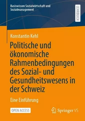 Politische und ökonomische Rahmenbedingungen des Sozial- und Gesundheitswesens in der Schweiz cover
