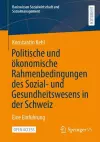 Politische und ökonomische Rahmenbedingungen des Sozial- und Gesundheitswesens in der Schweiz cover