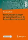 Kommunikationsstrategien zur Machtakkumulation in der Kommunikationswissenschaft cover