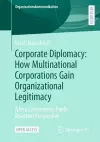 Corporate Diplomacy: How Multinational Corporations Gain Organizational Legitimacy cover