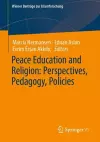 Peace Education and Religion: Perspectives, Pedagogy, Policies cover