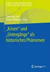 „Krisen“ und „Untergänge“ als historisches Phänomen cover