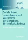 Sozialer Kanon, soziale Existenz und das Problem der Sinngebung. Ein soziologischer Essay cover