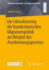 Die Liberalisierung Der Bundesdeutschen Migrationspolitik Am Beispiel Des Anerkennungsgesetzes cover