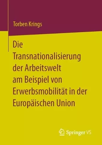 Die Transnationalisierung der Arbeitswelt am Beispiel von Erwerbsmobilität in der Europäischen Union cover