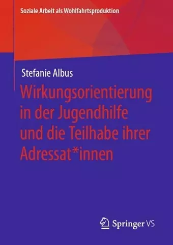 Wirkungsorientierung in der Jugendhilfe und die Teilhabe ihrer Adressat*innen cover