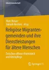 Religiöse Migrantengemeinden und ihre Dienstleistungen für ältere Menschen cover