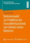 Batteriemodell zur Prädiktion des Gesundheitszustands von Lithium-Ionen-Batterien cover