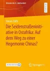 Die Seidenstraßeninitiative in Ostafrika: Auf dem Weg zu einer Hegemonie Chinas? cover