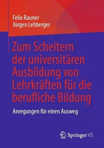 Zum Scheitern der universitären Ausbildung von Lehrkräften für die berufliche Bildung cover