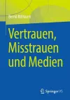 Vertrauen, Misstrauen und Medien cover