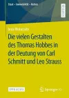 Die vielen Gestalten des Thomas Hobbes in der Deutung von Carl Schmitt und Leo Strauss cover