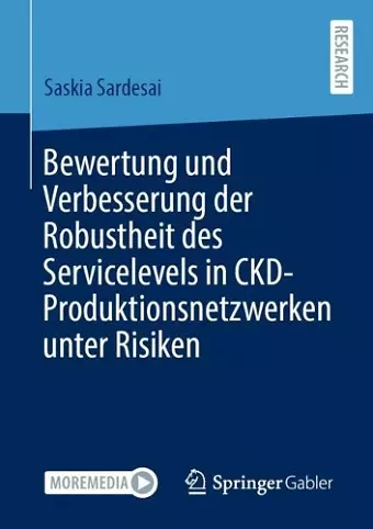 Bewertung und Verbesserung der Robustheit des Servicelevels in CKD-Produktionsnetzwerken unter Risiken cover