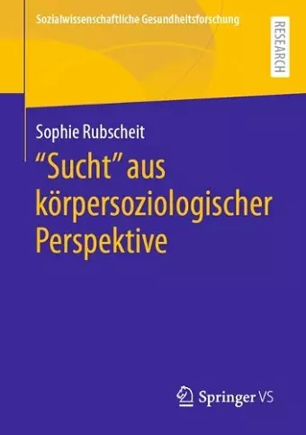 "Sucht" aus körpersoziologischer Perspektive cover