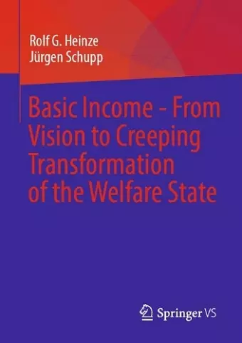 Basic Income - From Vision to Creeping Transformation of the Welfare State cover