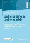 Medienbildung im Medienhandeln cover