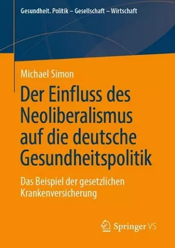 Der Einfluss des Neoliberalismus auf die deutsche Gesundheitspolitik cover