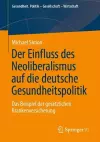 Der Einfluss des Neoliberalismus auf die deutsche Gesundheitspolitik cover