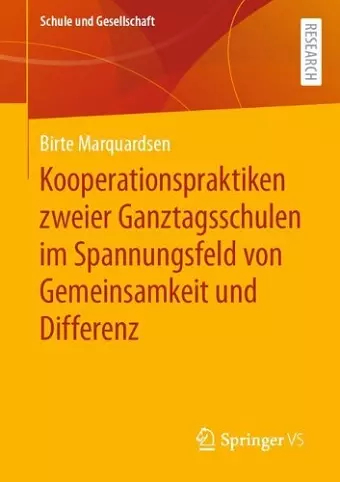 Kooperationspraktiken zweier Ganztagsschulen im Spannungsfeld von Gemeinsamkeit und Differenz cover