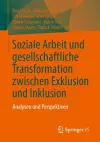 Soziale Arbeit und gesellschaftliche Transformation zwischen Exklusion und Inklusion cover