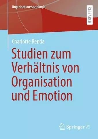Emotionale Mitgliedschaft – Studien zum Verhältnis von Organisation, Emotion und Individuum cover