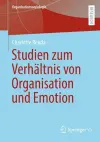 Emotionale Mitgliedschaft – Studien zum Verhältnis von Organisation, Emotion und Individuum cover