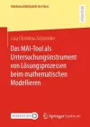 Das MAI-Tool als Untersuchungsinstrument von Lösungsprozessen beim mathematischen Modellieren cover