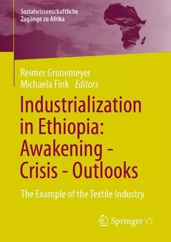 Industrialization in Ethiopia: Awakening - Crisis - Outlooks cover