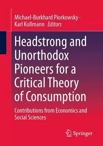 Headstrong and Unorthodox Pioneers for a Critical Theory of Consumption cover