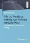 Bilder und Vorstellungen von Kindern und Kindheiten im medialen Diskurs cover