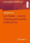 Gym Buddies – Juvenile Trainingsgemeinschaften in Bild und Text cover