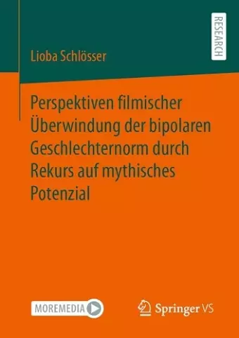 Perspektiven filmischer Überwindung der bipolaren Geschlechternorm durch Rekurs auf mythisches Potenzial cover
