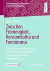 Zwischen Frömmigkeit, Konsumkultur und Feminismus cover