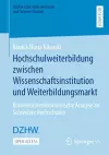 Hochschulweiterbildung zwischen Wissenschaftsinstitution und Weiterbildungsmarkt cover